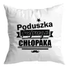 Poduszka dla CHŁOPAKA Poduszka najlepszego chłopaka