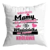 Zestaw poduszka + kubek na DZIEŃ MATKI Właścicielka to prawdziwa Królowa
