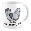 Kubek ZABAWNY Gołąb nie zesraj się