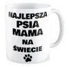 Kubek KOCHAM PIESKI Najlepsza psia Mama na świecie