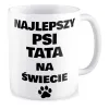 Kubek KOCHAM PIESKI Najlepsza psi Tata na świecie
