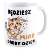 Kubek KOCHAM KOTKI Będziesz MIAU dobry dzień