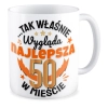 Kubek na URODZINY Tak właśnie wygląda najlepsza 50 w mieście Pięćdziesiątka