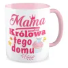 Kubek różowy na DZIEŃ MATKI Mama prawdziwa Królowa tego domu
