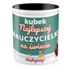 Kubek czarny DZIEŃ NAUCZYCIELA Najlepszej Nauczycielki na całym świecie