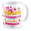 Kubek na DZIEŃ NAUCZYCIELA Najlepsza wychowawczyni na całym świecie
