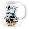 Kubek KORPO Jest herbata albo whisky Kto to wie