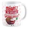 Kubek BOŻE NARODZENIE Byłaś w tym roku grzeczna?