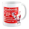 Kubek BOŻE NARODZENIE Właściciel w tym roku był