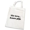 Torba na zakupy BEZ CENZURY zabawna Nie tera... Kawe pije