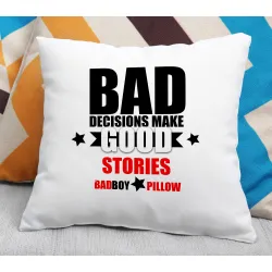 Poduszka dla MĘŻCZYZNY Bad decision make good stories