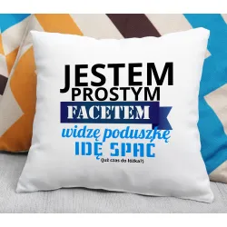 Poduszka dla MĘŻCZYZNY Widzę poduszkę idę spać