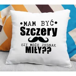 Poduszka dla MĘŻCZYZNY Szczery czy może miły