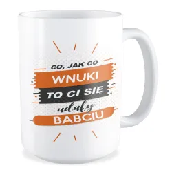 Duży Kubek dla BABCI Wnuki to Ci się udały