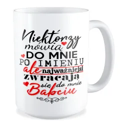 Duży Kubek dla BABCI Najważniejsi zwracają się do mnie Babciu