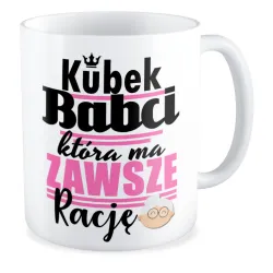 Kubek dla BABCI która ma zawsze rację