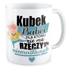 Kubek dla BABCI Nie ma rzeczy niemożliwych