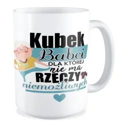 Duży Kubek dla BABCI Nie ma rzeczy niemożliwych