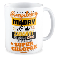 Kubek na DZIEŃ CHŁOPAKA Przystojny mądry zabawny super chłopak