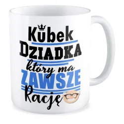 Kubek dla DZIADKA Który zawsze ma rację