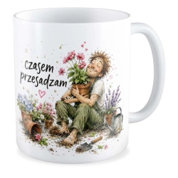 Kubek OGRÓD DZIAŁKA Czasem przesadzam Działkowiec Ogrodnik