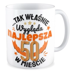 Kubek na URODZINY Tak właśnie wygląda najlepsza 50 w mieście Pięćdziesiątka
