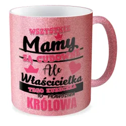 Kubek brokatowy na DZIEŃ MATKI Właścicielka tego kubeczka to Królowa