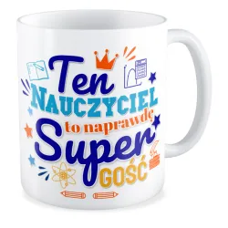 Kubek na DZIEŃ NAUCZYCIELA Naprawdę super Gość