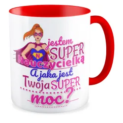 Kubek czerwony DZIEŃ NAUCZYCIELA Super Nauczycielka a jaka jest Twoja super moc