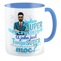 Kubek niebieski DZIEŃ NAUCZYCIELA Super Nauczyciela a jaka jest Twoja super moc