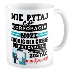 Kubek KORPO Nie pytaj co korporacja może zrobić dla Ciebie