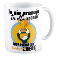 Kubek KORPO Ja nie pracuję tu dla nagród