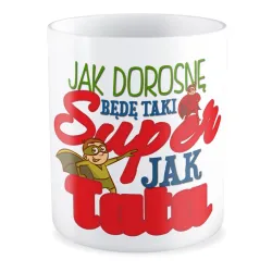 Kubek na DZIEŃ DZIECKA Jak dorosnę będę taki super jak Tata