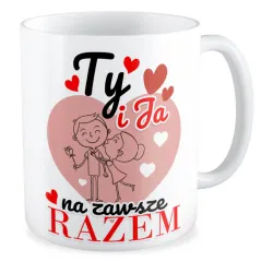 Kubek MIŁOSNY na WALENTYNKI Ty i Ja na zawsze razem