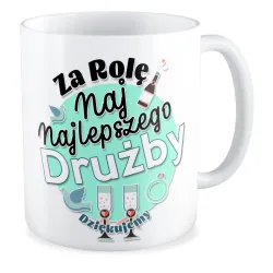 Kubek ŚLUBNY weselny Za rolę najlepszego Drużby Dziękujemy