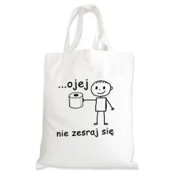 Torba na zakupy ZABAWNA śmieszna ...Ojej nie zesraj się