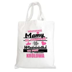 Torba na zakupy na DZIEŃ MATKI Właścicielka tej torby to prawdziwa Królowa