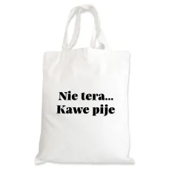 Torba na zakupy BEZ CENZURY zabawna Nie tera... Kawe pije