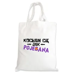 Torba na zakupy BEZ CENZURY walentynki Kocham Cię jak poje*ana