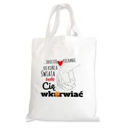 Torba na zakupy BEZ CENZURY walentynki Do końca świata będę Cię wk*rwiać