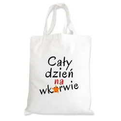 Torba na zakupy BEZ CENZURY zabawna Cały dzień na wk*rwie