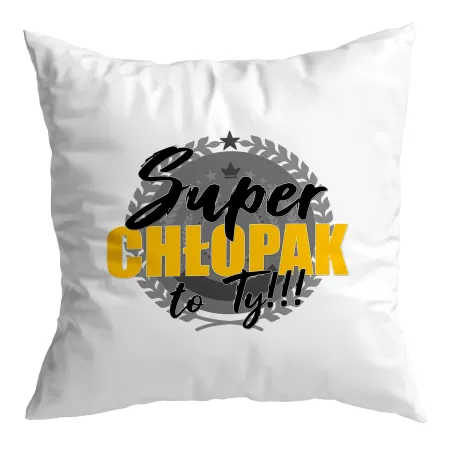 Poduszka dla CHŁOPAKA Super chłopak to Ty