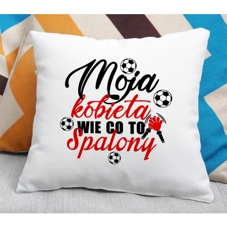 Poduszka dla MĘŻCZYZNY Moja kobieta wie co to spalony
