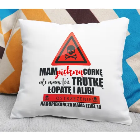 Poduszka na DZIEŃ MATKI Mam piękną córkę łopatę i alibi