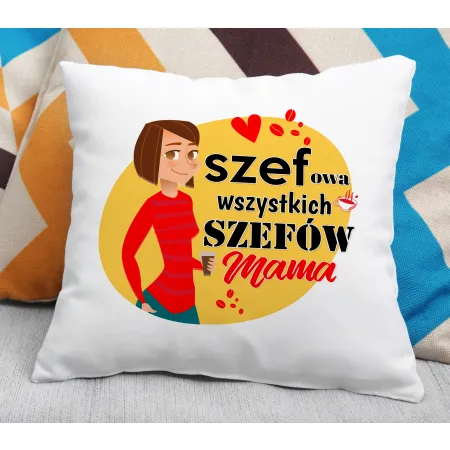 Poduszka na DZIEŃ MATKI Szefowa wszystkich szefów Mama