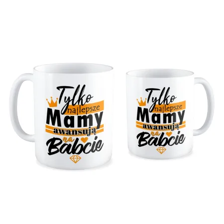 Kubek dla BABCI Najlepsze Mamy awansują na Babcie