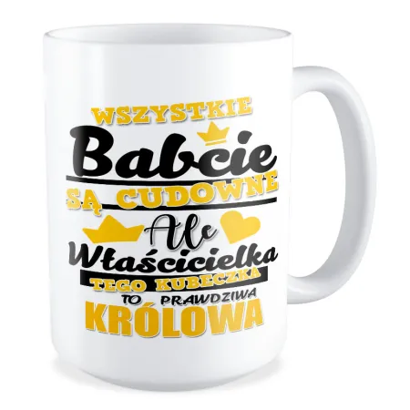 Duży Kubek dla BABCI prawdziwa Królowa