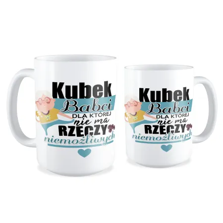 Duży Kubek dla BABCI Nie ma rzeczy niemożliwych