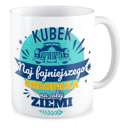 Kubek na DZIEŃ CHŁOPAKA Najfajniejszy chłopak na całej ziemi