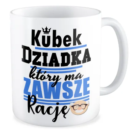 Kubek dla DZIADKA Który zawsze ma rację